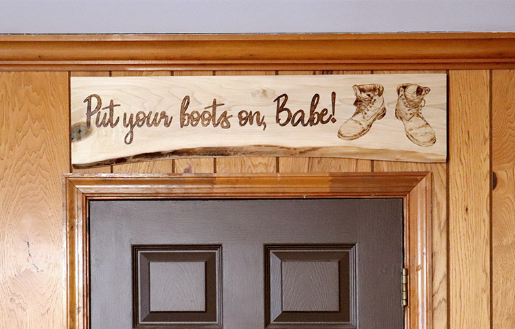 Put Your Boots on Babe Handmade Wooden Sign